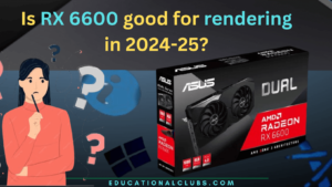 Is RX 6600 good for rendering in 2024-25?