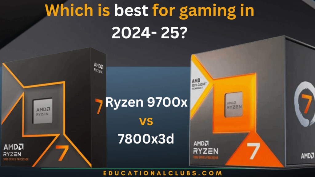 Ryzen 9700x vs 7800x3d – which is best for gaming in 2024- 25?